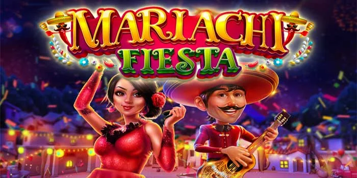 Slot Mariachi Fiesta – Bermain Di Pesta Malam Yang Meriah